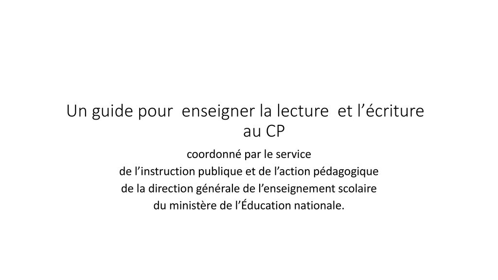 Un guide pour enseigner la lecture et lécriture au CP ppt télécharger